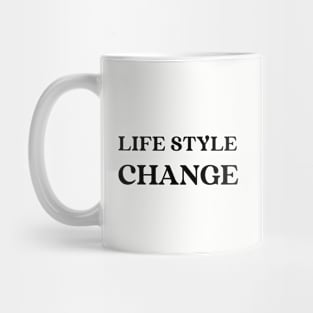 Life Style Change Mug